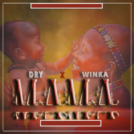 Mama ft. Dry Tz & Winka | Boomplay Music