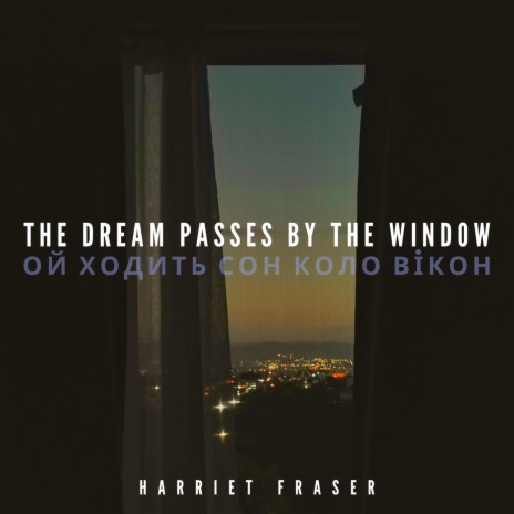 The Dream Passes By The Window (Ukrainian Lullaby) | Boomplay Music