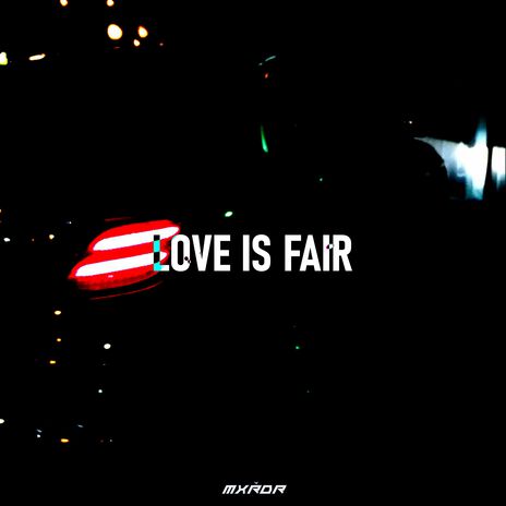 Love is Fair | Boomplay Music