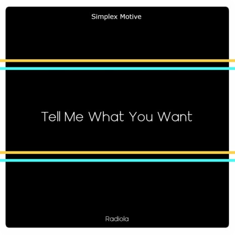 Tell Me What You Want | Boomplay Music