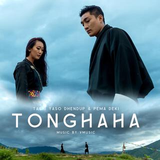 Tonghaha_Yaso Dhendup ft. Pema Deki lyrics | Boomplay Music