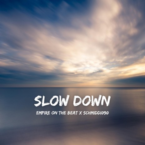 Slow Down ft. Schmiddi090 | Boomplay Music