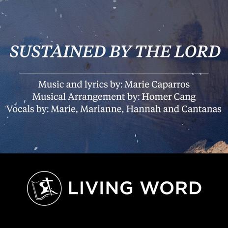 Sustained by The Lord ft. Marie Caparros, cantanas, Hannah Mariel & Marianne Bas | Boomplay Music