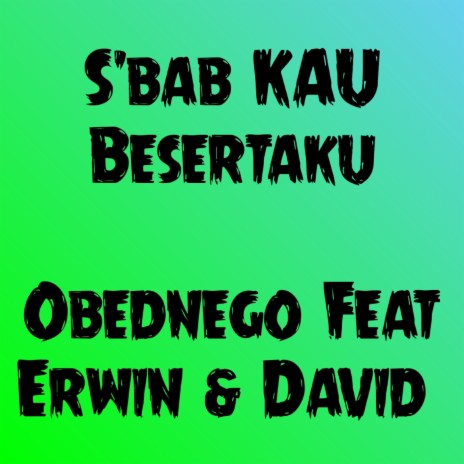 Sebab Kau Besertaku ft. Erwin Cornelius & David Ws | Boomplay Music