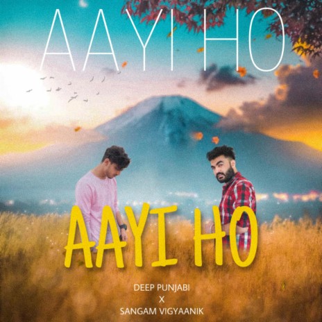 Aayi Ho ft. Sangam Vigyaanik | Boomplay Music