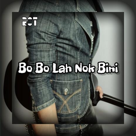 Bo bo lah nok bini | Boomplay Music