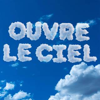 Ouvre Le Ciel lyrics | Boomplay Music