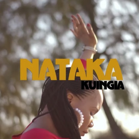 Nataka Kuingia | Boomplay Music