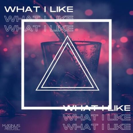 What I Like | Boomplay Music