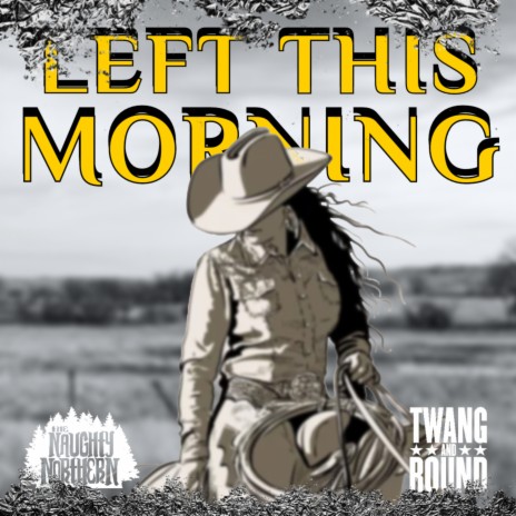 Left This Morning ft. twang and round | Boomplay Music