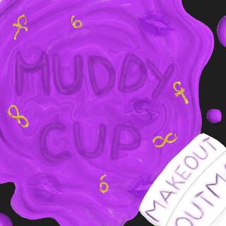 Muddy Cup