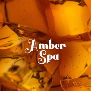 Amber Spa: Spa Music for Wellness & Massage, Deep Relaxation Sessions, Stress Relief