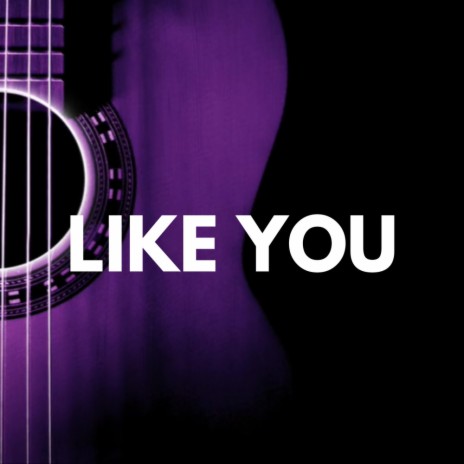 Like You | Boomplay Music