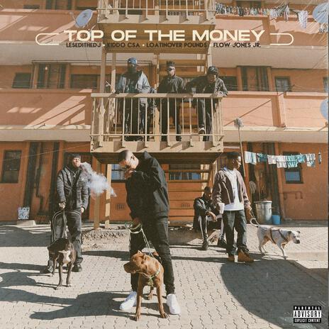 Top Of The Money ft. Kiddo CSA, Loatinover Pounds & Flow Jones Jr. | Boomplay Music