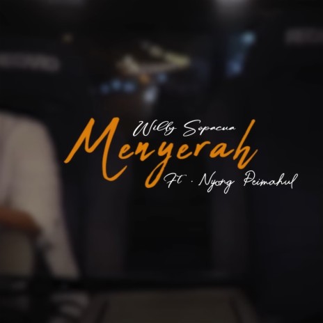 Menyerah ft. Nyong Peimahul | Boomplay Music