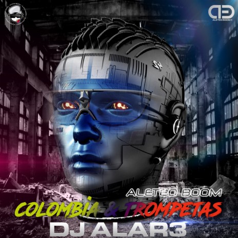 Colombia & Trompetas ft. Dj Alar3 | Boomplay Music