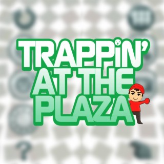 Trappin' At The Plaza