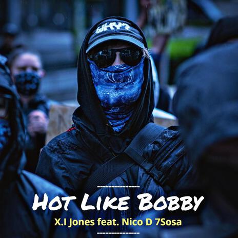 Hot Like Bobby ft. Nico D7 Sosa | Boomplay Music