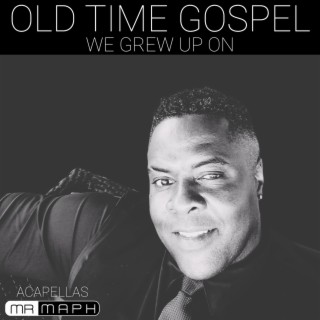 Old Time Gospel We Grew Up On Acapellas (Raw Uncut)