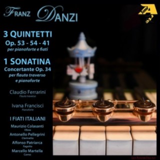 Franz Danzi: 3 QUINTETTI Op. 53, 54, 41 per pianoforte e fiati & 1 SONATINA Concertante Op. 34 per flauto traverso e pianoforte)