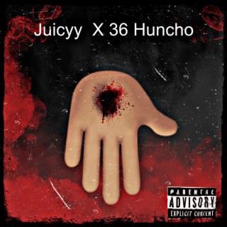 Juicyy X 36 Huncho
