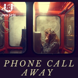 Phone Call Away