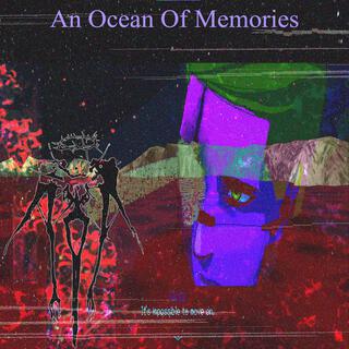 An Ocean Of Memories