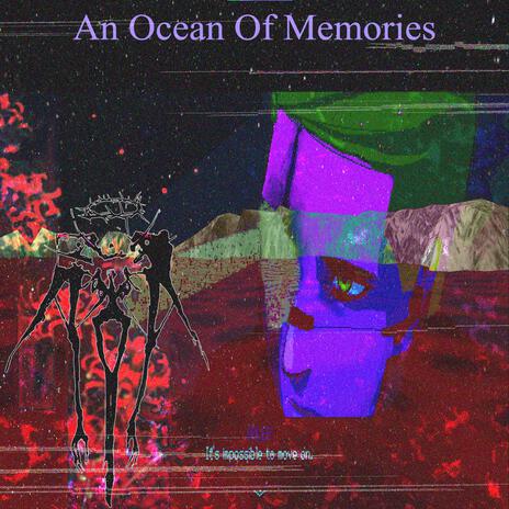 An Ocean Of Memories | Boomplay Music