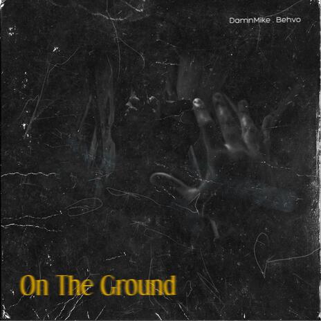 On The Ground ft. Behvo | Boomplay Music