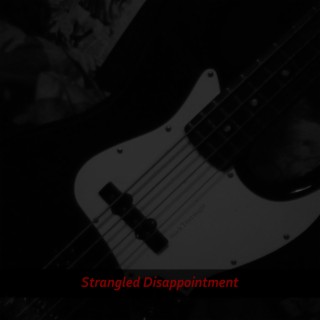 Strangled Disappointment