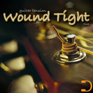 Wound Tight: Guitar Tension Two