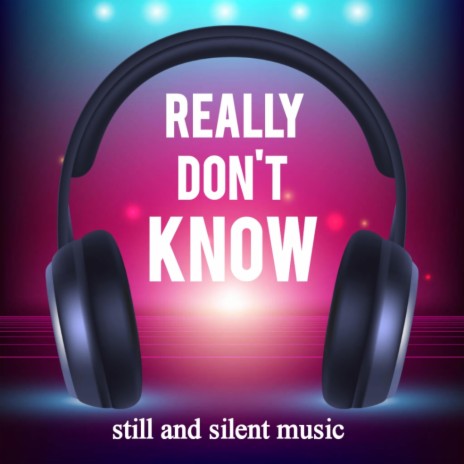 Really Don't Know | Boomplay Music