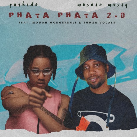 Phataphata 2.0 ft. Parkido, Tumza Vocals & Mough Mokgerehli | Boomplay Music