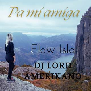 Pa mi amiga,Flow Isla