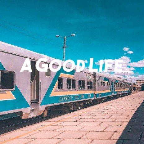 A Good Life | Boomplay Music