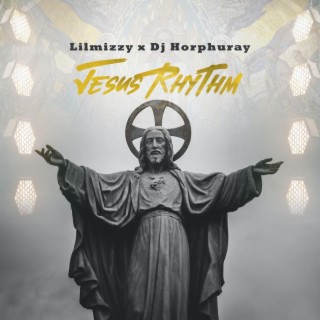 Jesus rhythm ft. Dj Horphuray lyrics | Boomplay Music