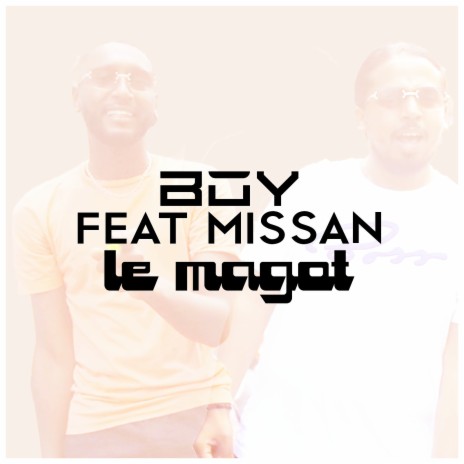 Le Magot ft. MISSAN | Boomplay Music