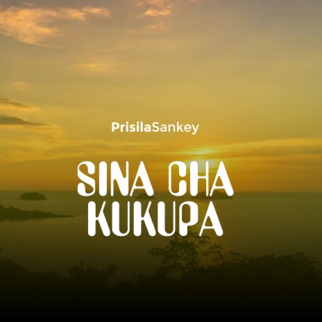 Sina cha kukupa | Boomplay Music