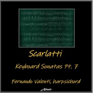 Scarlatti: Keyboard Sonatas PT. 7