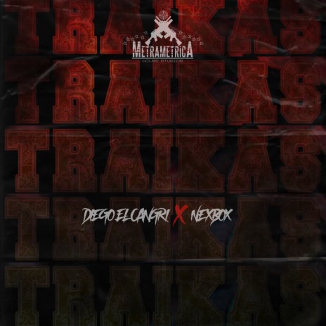 Traikas ft. Diego El Cangri & Nexbox | Boomplay Music