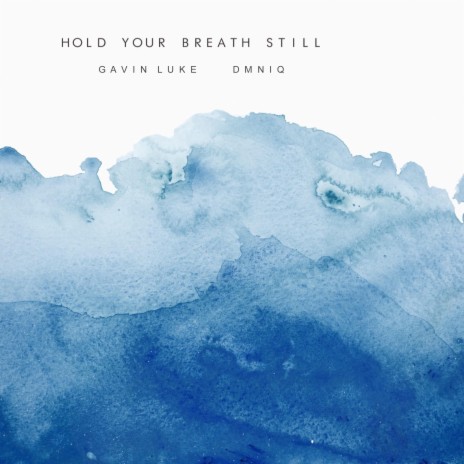 Hold Your Breath Still ft. DMNIQ | Boomplay Music
