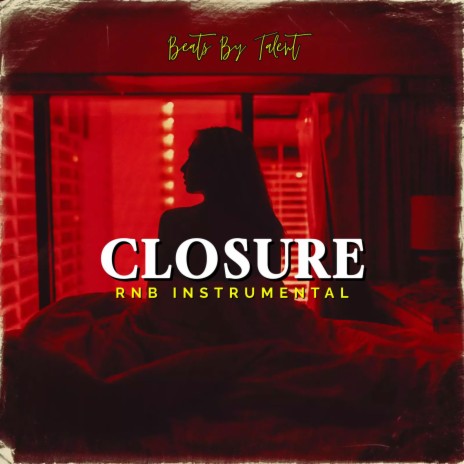 CLOSURE (RNB INSTRUMENTAL - PRODUCED BY BEATS BY TALENT) | Boomplay Music