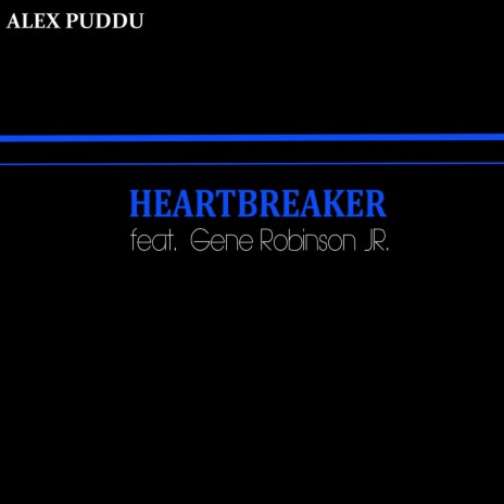 Heartbreaker ft. Gene Robinson Jr.