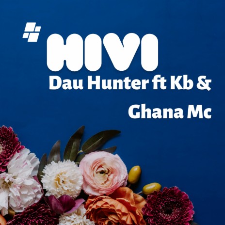 Hivi ft. Ghana Mc & Kb | Boomplay Music