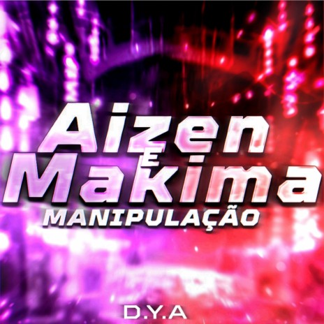 Manipulação - Aizen e Makima ft. Daarui | Boomplay Music