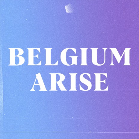 Belgium Arise | Boomplay Music