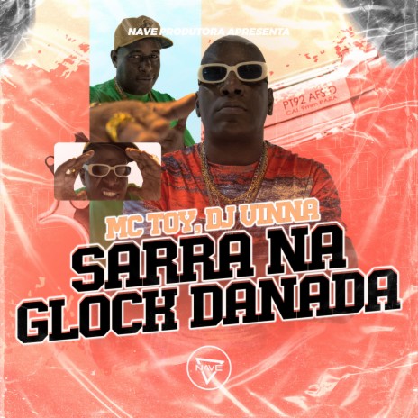 Sarra Na Glock Danada ft. Dj Vinna | Boomplay Music