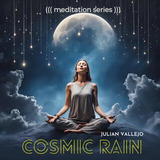 COSMIC RAIN (meditation series)