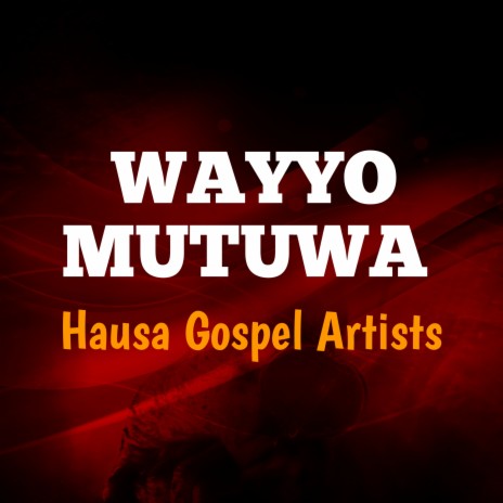 Wayyo Mutuwa | Boomplay Music