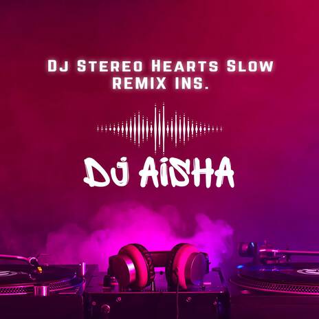 Dj Stereo Hearts Slow Remix Ins | Boomplay Music